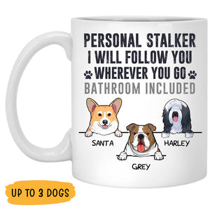 Personal Stalker, Personalized Coffee Mug, Custom Gift for Dog Lovers