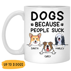 Dogs Because People Suck, Funny Personalized Coffee Mug, Custom Gifts for Dog Lovers