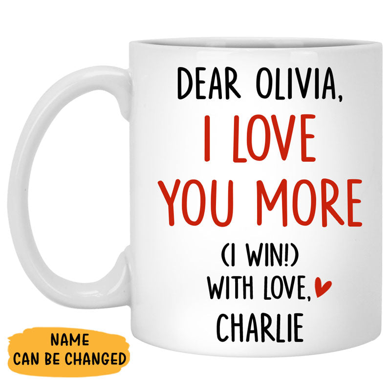 I Love You More, Custom Coffee Mugs, Valentine's Day gift for him, Anniversary gifts for men
