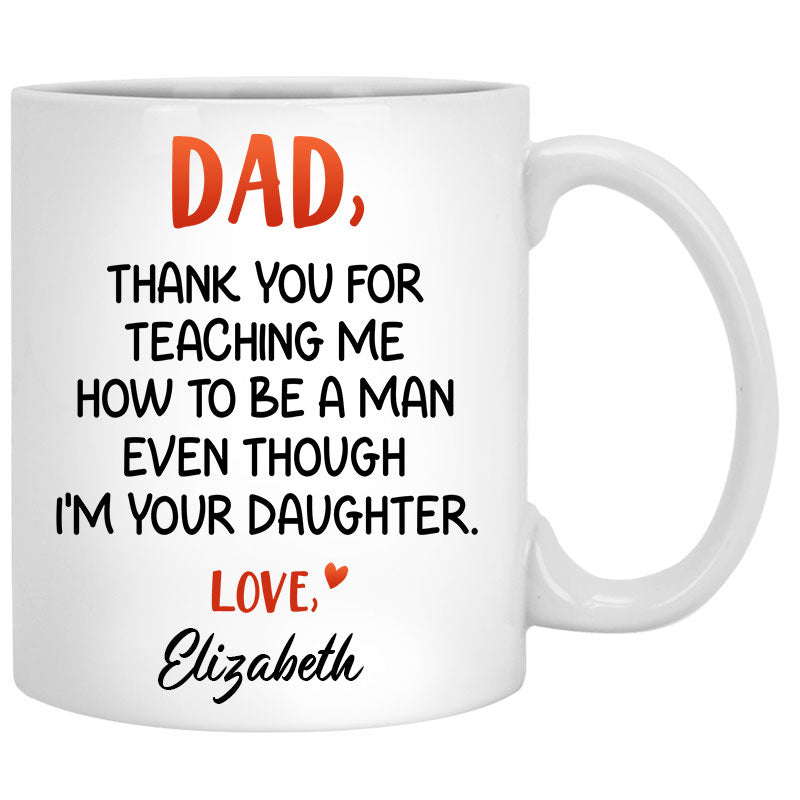 Thank You For Teaching Me How To Be A Man Custom Photo, Personalized Mug, Father's Day Gifts