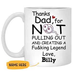 Thanks Dad For Not Pulling Out, Customized coffee mug, Personalized gifts, Funny Father's Day gifts