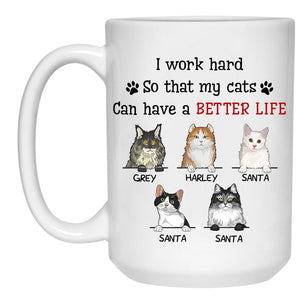 I Work Hard So My Cats Can Have A Better Life, Custom Coffee Mug, Personalized Gifts for Cat Lovers