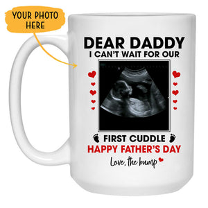 Dear Daddy, I can't wait for our, First Cuddle, Customized Photo Mug, Funny Father's Day gifts