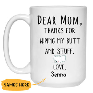 Mom Thanks for Wiping my Butt Toilet Paper, Personalized Coffee Mugs, Funny Mother's Day Gifts