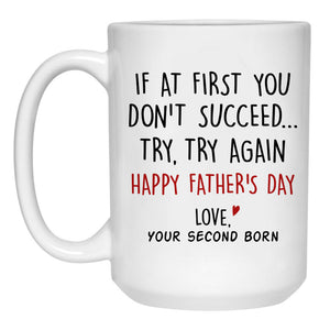 If At First You Don't Succeed Try, Try Again Customized Coffee Mug, Personalized Gift, Funny Father's Day gift