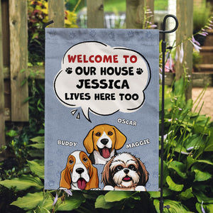 Welcome To Our House Human Live Here Too, Personalized Garden Flags, Custom Gift For Dog Lovers