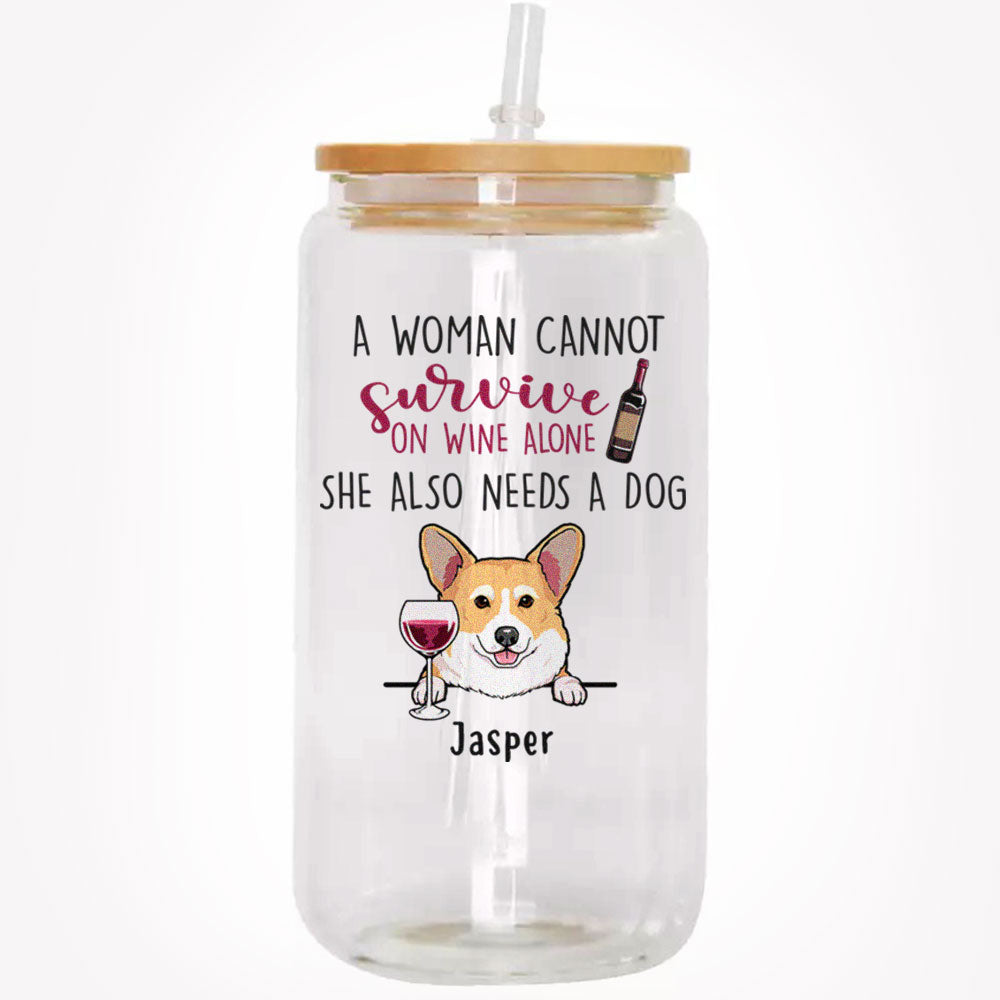 A Woman Cannot Survive On Wine Alone, Personalized Glass Cup, Gifts For Dog Lovers