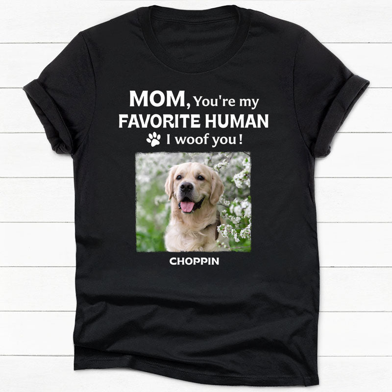 You're Our Favorite Human, Personalized Shirt, Custom Gifts For Dog Lovers, Custom Photo
