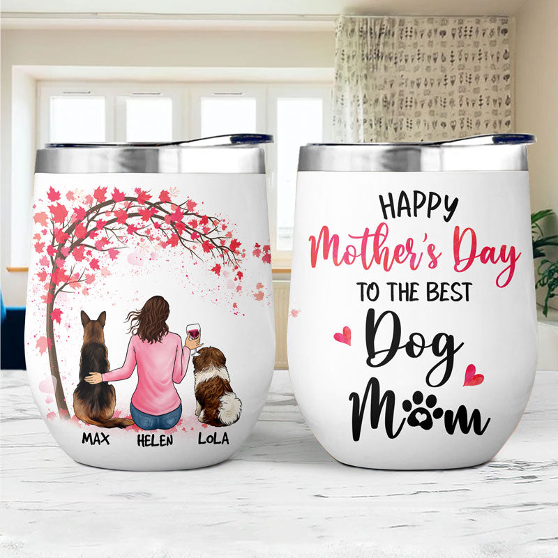 Happy Mother's Day Best Dog Mom, Personalized Wine Tumbler Cup, Gifts For Dog Lovers