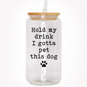 Hold My Drink I Gotta Pet This Dog, Personalized Glass Cup, Gifts For Dog Lovers