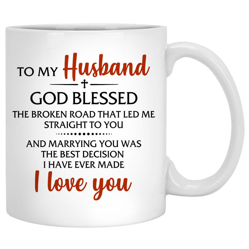 To my husband God blessed the broken road I love you, Church Wedding, Customized mug, Anniversary gifts, Personalized love gift for him