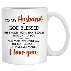 To my husband God blessed the broken road I love you, Church Wedding, Customized mug, Anniversary gifts, Personalized love gift for him