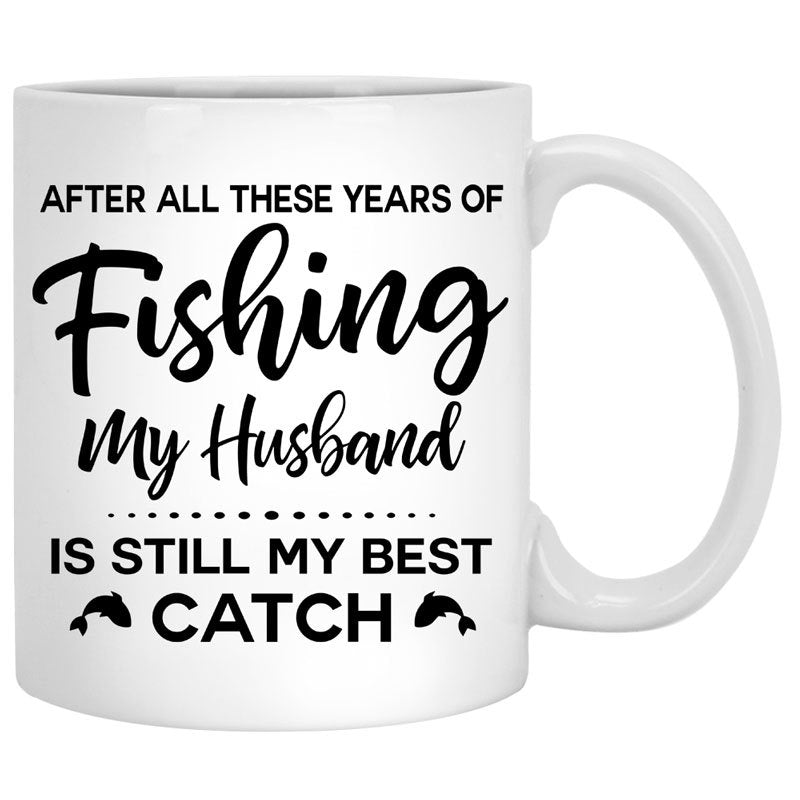 Anniversary Gift, My Husband Is Still My Best Catch, Fishing Customized Mugs, Personalized Gift for Him