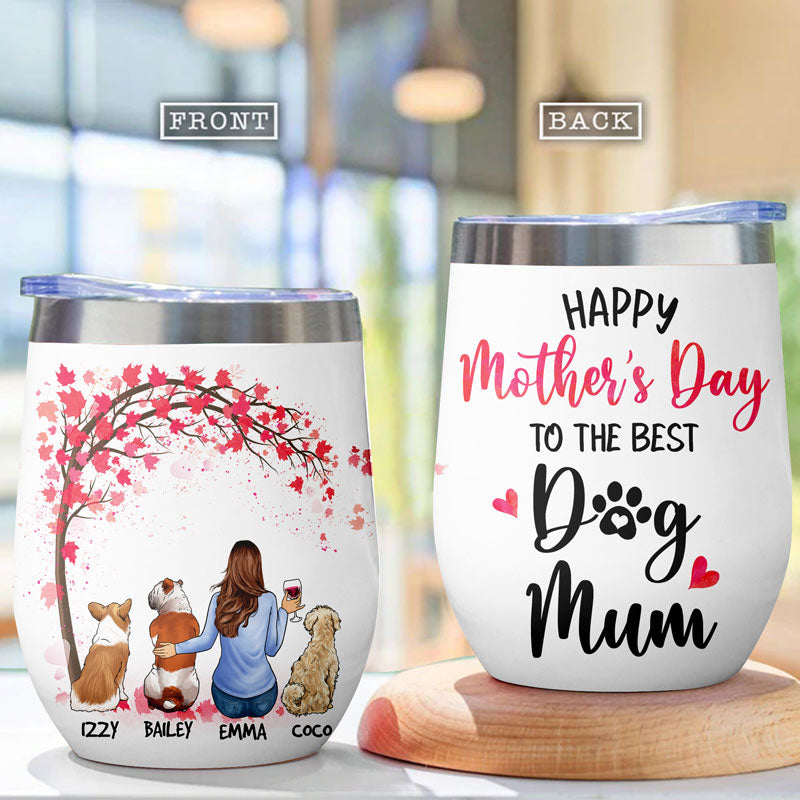 Happy Mother's Day Best Dog Mom, Personalized Wine Tumbler Cup, Gifts For Dog Lovers