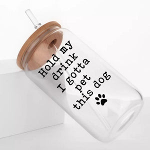 Hold My Drink I Gotta Pet This Dog, Personalized Glass Cup, Gifts For Dog Lovers