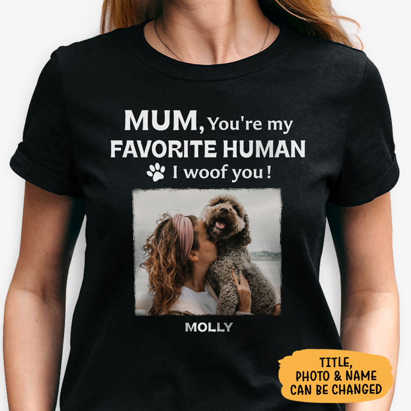 You're Our Favorite Human, Personalized Shirt, Custom Gifts For Dog Lovers, Custom Photo