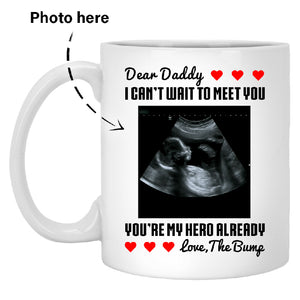 Dear Daddy, I can't wait to meet you, Customized Photo Coffee Mug, Personalized Gift, Funny Father's Day gift