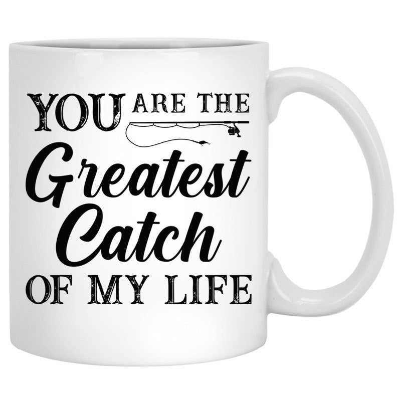 You Are The Greatest Catch Of My Life Customized Fishing Couple Mug, Anniversary gift, Personalized love gift