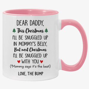 I'll Be Snuggled Up In Mommy's Belly, Personalized Mug, Christmas Gifts For Dads