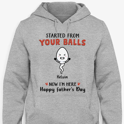 Started From Your Balls Now We're Here, Personalized Shirt, Father's Day Gifts