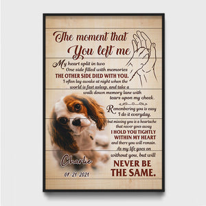 The Moment That You Left Me, Personalized Memorial Poster, Customized Gifts For Pet Lovers
