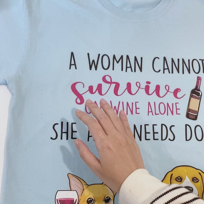 A Woman Cannot Survive On Wine Alone, Personalized Shirt, Gifts for Dog Lovers