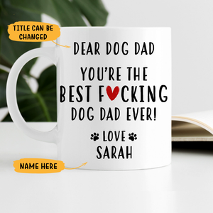 Dear Dog Dad, You're the Best, Funny Personalized Coffee Mug, Custom Gifts for Dog Lovers