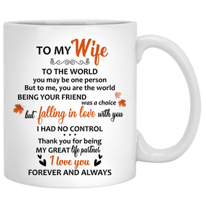 To my wife To the world you are one person, Anniversary gifts, Fall Mugs, Personalized gifts for her