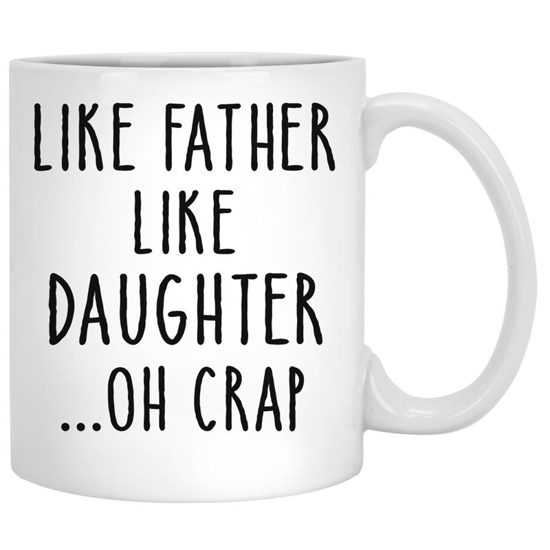 Like Father Like Daughter Oh Crap, Personalized Accent Mug, Gift For D ...