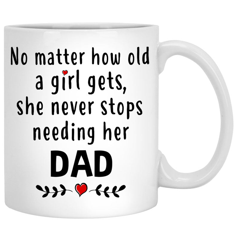 No Matter How Old A Girl Gets, Father and Daughter Coffee Mug, Personalized Gifts