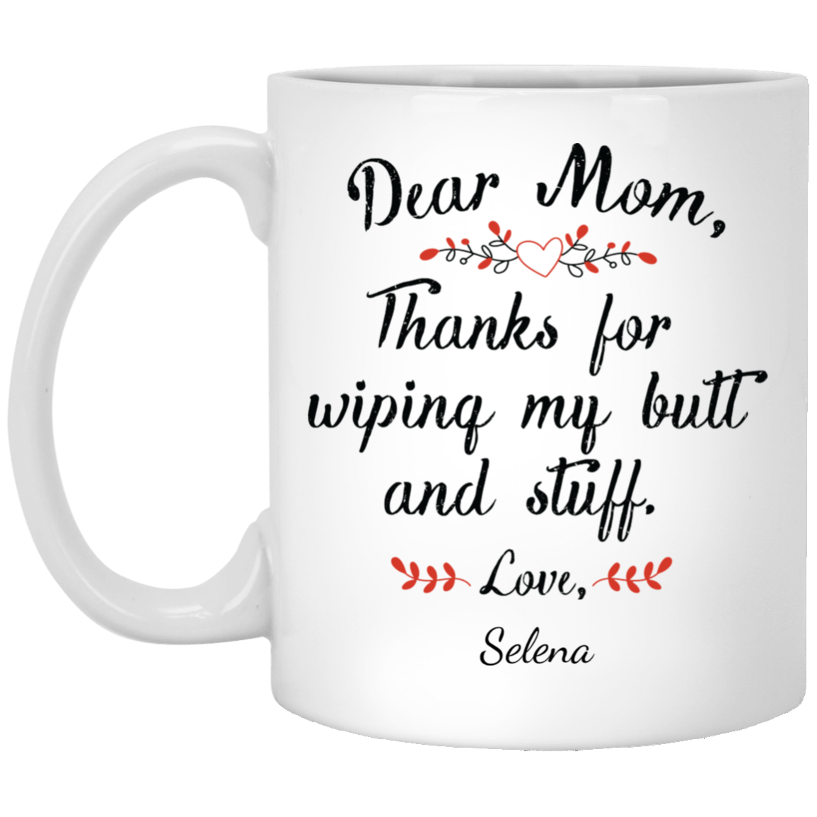 Mom Thanks for Wiping my Butt Personalized Coffee Mugs