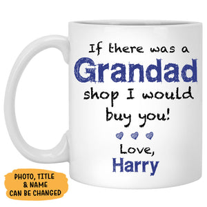 If There Was A Grandad or Daddy Shop I Would Buy You Custom Photo, Personalized Mug, Father's Day Gifts