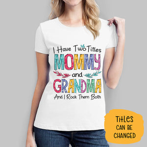 I Have Two Titles, Customized T shirt, Personalized Mother's Day gift