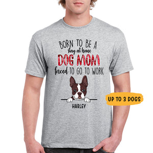 Stay At Home Dog Mom, Custom T Shirt, Personalized Gifts for Dog Lovers
