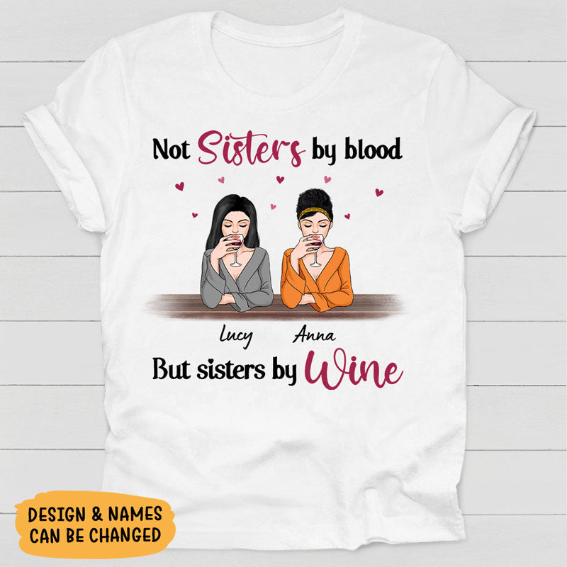 Not Sisters By Blood But Sisters By Wine, Personalized Shirt, Gifts for Sisters