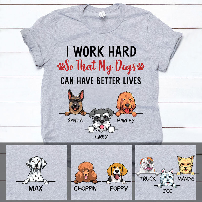 I Work Hard, Personalized Dogs T Shirt, Customized Gifts for Dog Lovers, Custom Shirt