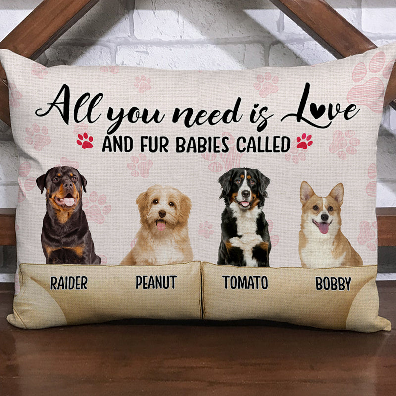 All You Need Is Fur Babies, Custom Photo Pet Pillow, Custom Gift For Pet Lovers