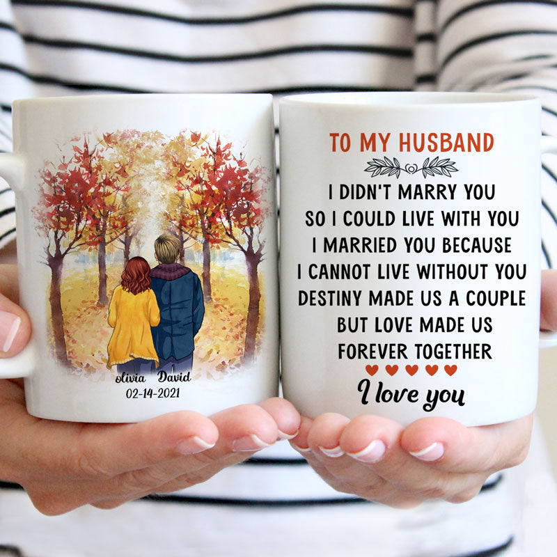 To my husband I Didn't Marry You, Fall mugs, Anniversary gifts, Personalized gifts for him