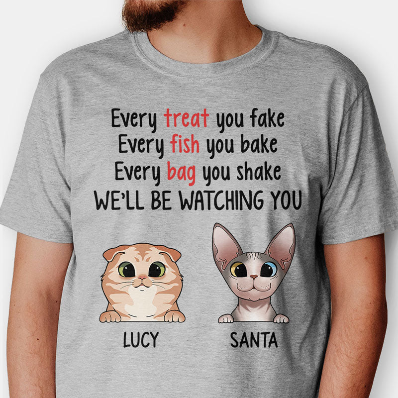 Every Treat You Fake, Custom Cat Shirt, Personalized Gifts for Cat Lovers