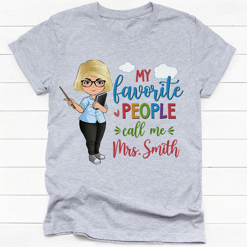 My Favorite People Call Me, Personalized Back To School Shirt, Gifts for Teachers