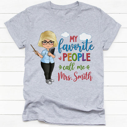 My Favorite People Call Me, Personalized Back To School Shirt, Gifts for Teachers
