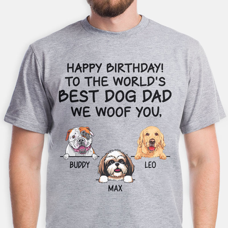Happy Birthday To The World Best Dog Dad, Custom T Shirt, Personalized Gifts for Dog Lovers
