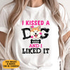 I Kissed A Dog And I Liked It, Valentine Gift For Dog Lovers, Custom Shirt For Dog Lovers, Personalized Gifts