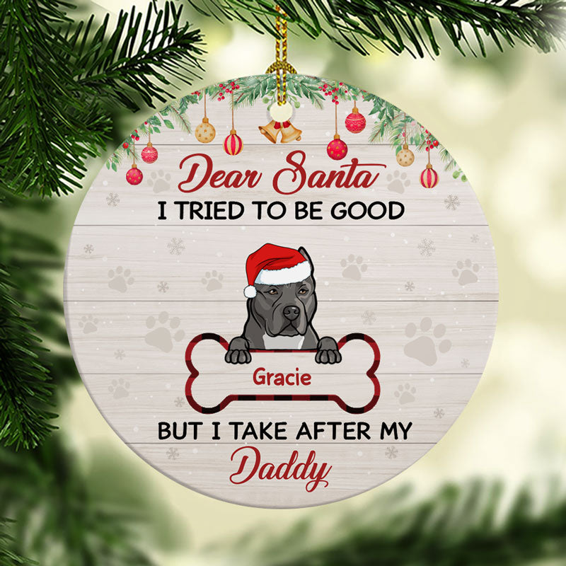 Dear Santa I Tried To Be Good, Personalized Circle Ornaments, Christmas Gift for Dog Lovers