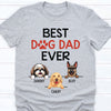 Best Dog Dad Ever, Funny Custom T Shirt, Personalized Gifts for Dog Lovers, Father's Day gift