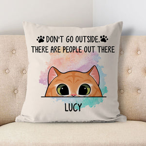 Don't Go Outside, Cute Cat, Personalized Pillows, Custom Gifts for Cat Lovers