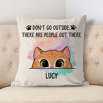 Don't Go Outside, Cute Cat, Personalized Pillows, Custom Gifts for Cat Lovers
