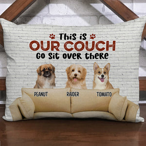 This Is Our Couch Go Sit Over There, Custom Pet Photo Pillow, Custom Gift For Pet Lovers