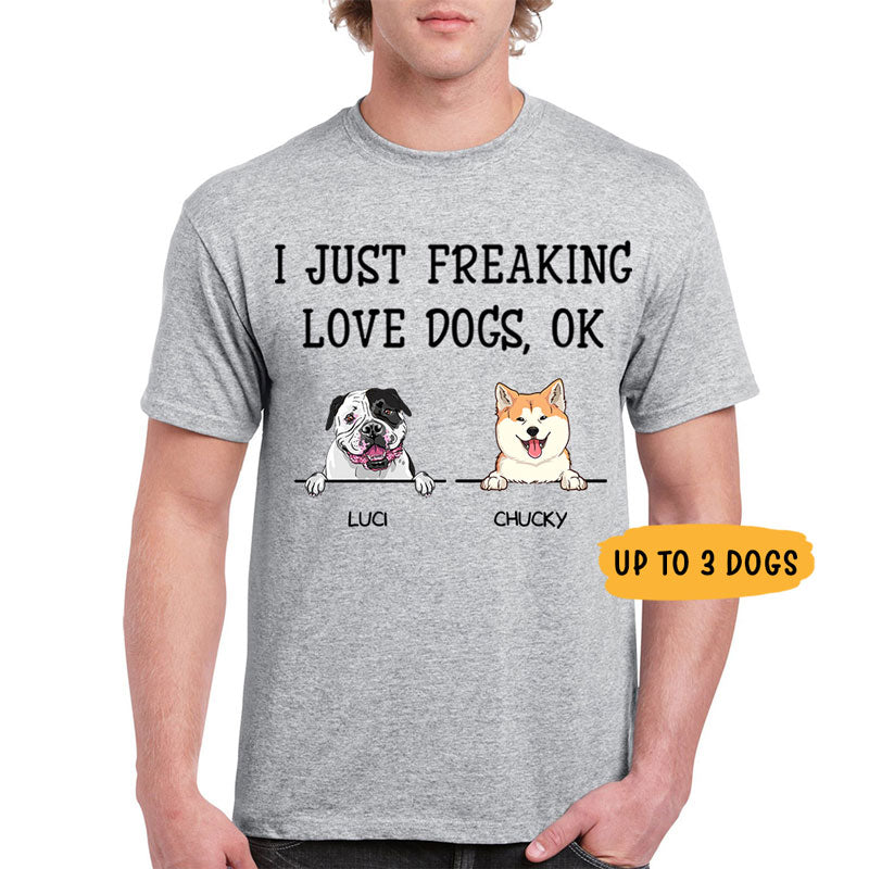 I just freaking love dogs, Personalized T Shirt, Custom Gifts for Dog Lovers