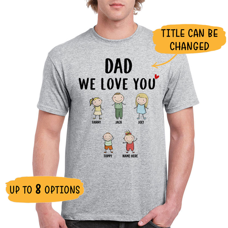 We Love You, Customized Titles, Custom Tee, Personalized Shirt, Funny Family gift, Father's Day gift
